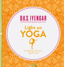 Light on Yoga: The Definitive Guide to Yoga Practice - B. K. S. Iyengar (Paperback) 02-04-2001 