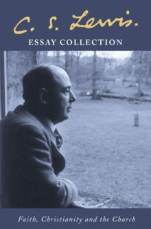 C. S. Lewis Essay Collection: Faith, Christianity and the Church - C. S. Lewis; Lesley Walmsley (Paperback) 20-05-2002 