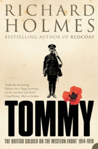 Tommy: The British Soldier on the Western Front - Richard Holmes (Paperback) 07-03-2005 
