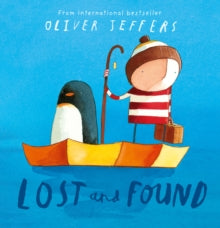 Lost and Found - Oliver Jeffers (Paperback) 02-05-2006 Winner of Nestle Children's Book Prize: Age 5 and Under 2005.