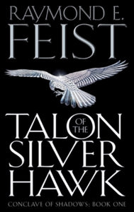 Conclave of Shadows Book 1 Talon of the Silver Hawk (Conclave of Shadows, Book 1) - Raymond E. Feist (Paperback) 04-08-2003 