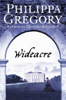 The Wideacre Trilogy Book 1 Wideacre (The Wideacre Trilogy, Book 1) - Philippa Gregory (Paperback) 16-10-2006 
