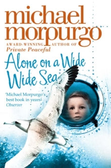 Alone on a Wide Wide Sea - Michael Morpurgo (Paperback) 04-06-2007 Short-listed for Independent Booksellers' Week Book of the Year Award: Children's Book of the Year 2007.
