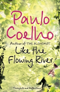 Like the Flowing River - Paulo Coelho (Paperback) 04-06-2007 