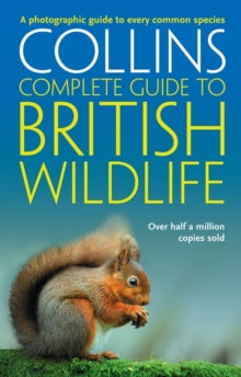 Collins Complete Guide  British Wildlife: A photographic guide to every common species (Collins Complete Guide) - Paul Sterry (Paperback) 07-04-2008 