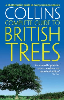 Collins Complete Guide  British Trees: A photographic guide to every common species (Collins Complete Guide) - Paul Sterry (Paperback) 07-04-2008 