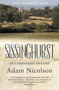 Sissinghurst: An Unfinished History - Adam Nicolson (Paperback) 03-09-2009 Winner of Spear's Book Awards: Family History Book of the Year 2009 and Ondaatje Prize 2009.