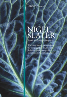 Tender: Volume I, A cook and his vegetable patch - Nigel Slater (Hardback) 17-09-2009 