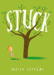 Stuck - Oliver Jeffers (Paperback) 26-04-2012 Short-listed for Roald Dahl Funny Prize: The Funniest Book for Children Aged Six and Under 2012 and CBI Book of the Year Award 2012 and Galaxy National Book Awards: National Book Tokens Children's Book of