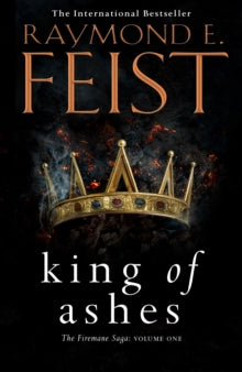The Firemane Saga Book 1 King of Ashes (The Firemane Saga, Book 1) - Raymond E. Feist (Paperback) 07-02-2019 
