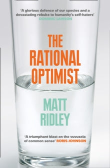 The Rational Optimist: How Prosperity Evolves - Matt Ridley (Paperback) 31-03-2011 Short-listed for BBC Samuel Johnson Prize for Non-Fiction 2011.