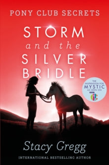 Pony Club Secrets Book 6 Storm and the Silver Bridle (Pony Club Secrets, Book 6) - Stacy Gregg (Paperback) 02-04-2009 