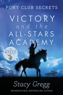 Pony Club Secrets Book 8 Victory and the All-Stars Academy (Pony Club Secrets, Book 8) - Stacy Gregg (Paperback) 03-09-2009 