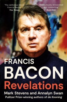 Francis Bacon: Revelations - Mark Stevens; Annalyn Swan (Paperback) 20-01-2022 