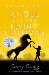 Pony Club Secrets Book 10 Angel and the Flying Stallions (Pony Club Secrets, Book 10) - Stacy Gregg (Paperback) 27-05-2010 