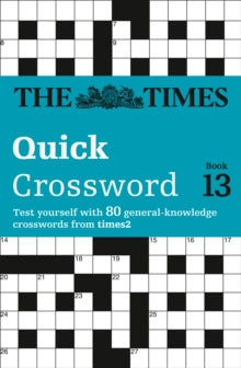 The Times Crosswords  The Times Quick Crossword Book 13: 80 world-famous crossword puzzles from The Times2 (The Times Crosswords) - The Times Mind Games (Paperback) 28-05-2009 