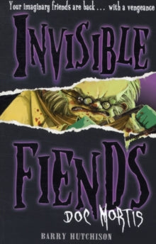 Invisible Fiends Book 4 Doc Mortis (Invisible Fiends, Book 4) - Barry Hutchison (Paperback) 04-08-2011 