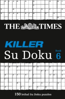 The Times Su Doku  The Times Killer Su Doku 6: 150 challenging puzzles from The Times (The Times Su Doku) - The Times Mind Games (Paperback) 01-04-2010 