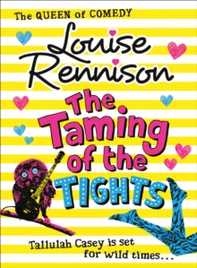 The Misadventures of Tallulah Casey Book 3 The Taming Of The Tights (The Misadventures of Tallulah Casey, Book 3) - Louise Rennison (Paperback) 02-01-2014 