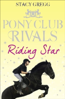 Pony Club Rivals Book 3 Riding Star (Pony Club Rivals, Book 3) - Stacy Gregg (Paperback) 31-03-2011 