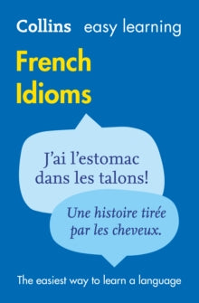 Collins Easy Learning  Easy Learning French Idioms: Trusted support for learning (Collins Easy Learning) - Collins Dictionaries (Paperback) 29-04-2010 