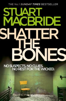 Logan McRae Book 7 Shatter the Bones (Logan McRae, Book 7) - Stuart MacBride (Paperback) 05-01-2012 
