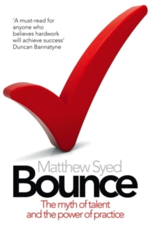 Bounce: The Myth of Talent and the Power of Practice - Matthew Syed (Paperback) 28-04-2011 Winner of British Sports Book Awards: Best New Writer 2011. Short-listed for William Hill Sports Book of the Year 2010.