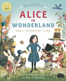 ALICE IN WONDERLAND - Emma Chichester Clark; Lewis Carroll (Paperback) 04-03-2010 