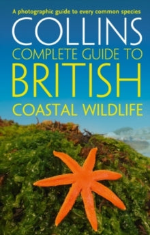 Collins Complete Guides  British Coastal Wildlife (Collins Complete Guides) - Paul Sterry; Andrew Cleave (Paperback) 07-06-2012 