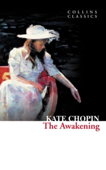 Collins Classics  The Awakening (Collins Classics) - Kate Chopin (Paperback) 01-01-2011 