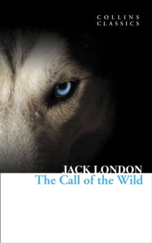 Collins Classics  The Call of the Wild (Collins Classics) - Jack London (Paperback) 01-01-2011 