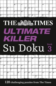 The Times Su Doku  The Times Ultimate Killer Su Doku Book 3: 120 challenging puzzles from The Times (The Times Su Doku) - The Times Mind Games (Paperback) 29-09-2011 