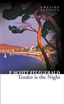 Collins Classics  Tender is the Night (Collins Classics) - F. Scott Fitzgerald (Paperback) 02-01-2012 