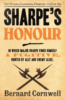 The Sharpe Series Book 16 Sharpe's Honour: The Vitoria Campaign, February to June 1813 (The Sharpe Series, Book 16) - Bernard Cornwell (Paperback) 07-06-2012 