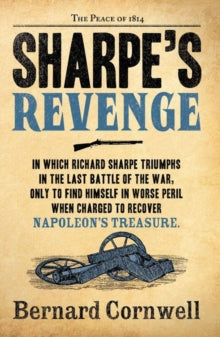 The Sharpe Series Book 19 Sharpe's Revenge: The Peace of 1814 (The Sharpe Series, Book 19) - Bernard Cornwell (Paperback) 07-06-2012 