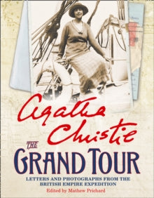 The Grand Tour: Letters and photographs from the British Empire Expedition 1922 - Agatha Christie (Paperback) 12-09-2013 
