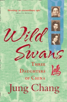 Wild Swans: Three Daughters of China - Jung Chang (Paperback) 01-03-2012 