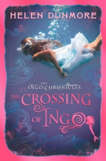 The Ingo Chronicles Book 4 The Crossing of Ingo (The Ingo Chronicles, Book 4) - Helen Dunmore (Paperback) 05-07-2012 