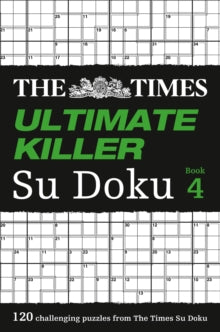 The Times Su Doku  The Times Ultimate Killer Su Doku Book 4: 120 challenging puzzles from The Times (The Times Su Doku) - The Times Mind Games (Paperback) 27-09-2012 