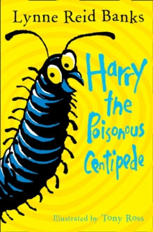 Harry the Poisonous Centipede: A Story To Make You Squirm - Lynne Reid Banks; Tony Ross (Paperback) 26-04-2012 