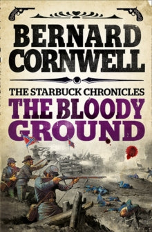 The Starbuck Chronicles Book 4 The Bloody Ground (The Starbuck Chronicles, Book 4) - Bernard Cornwell (Paperback) 26-09-2013 