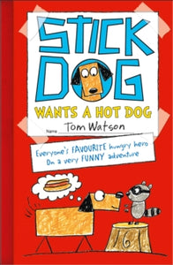 Stick Dog Wants a Hot Dog - Tom Watson (Paperback) 26-09-2013 