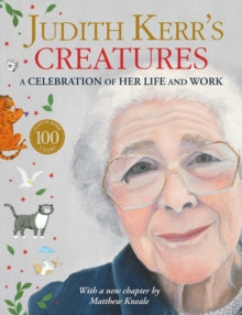 Judith Kerr's Creatures: A Celebration of the Life and Work of Judith Kerr - Judith Kerr (Hardback) 06-06-2013 