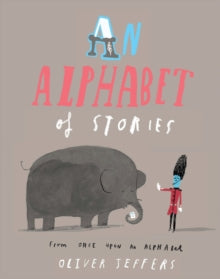 An Alphabet of Stories - Oliver Jeffers (Paperback) 03-05-2018 Short-listed for Kate Greenaway Medal 2016.