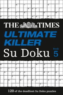 The Times Su Doku  The Times Ultimate Killer Su Doku Book 5: 120 challenging puzzles from The Times (The Times Su Doku) - The Times Mind Games (Paperback) 26-09-2013 