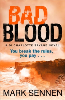 BAD BLOOD: A DI Charlotte Savage Novel - Mark Sennen (Paperback) 26-09-2013 