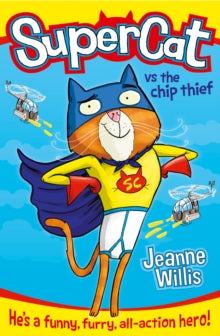 Supercat Book 1 Supercat vs The Chip Thief (Supercat, Book 1) - Jeanne Willis (Paperback) 30-01-2014 