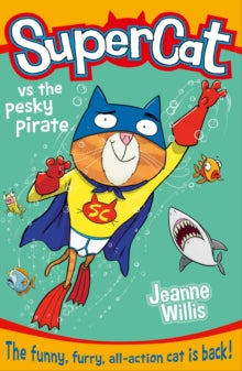 Supercat Book 3 Supercat vs the Pesky Pirate (Supercat, Book 3) - Jeanne Willis (Paperback) 29-01-2015 
