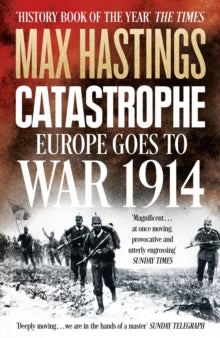 Catastrophe: Europe Goes to War 1914 - Max Hastings (Paperback) 08-05-2014 
