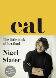Eat - The Little Book of Fast Food: (Cloth-covered, flexible binding) - Nigel Slater (Hardback) 26-09-2013 
